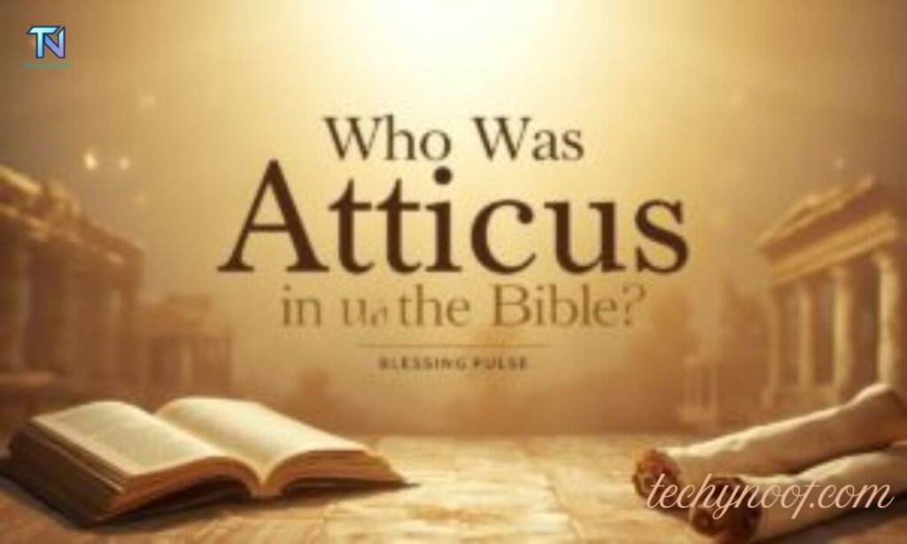 Atticus in Historical and Religious Contexts