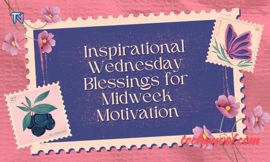 Inspirational Wednesday Blessings for Midweek Motivation