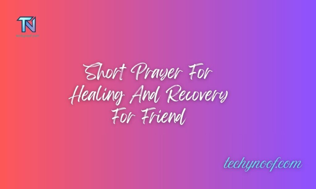 Short Prayer For Healing And Recovery For Friend