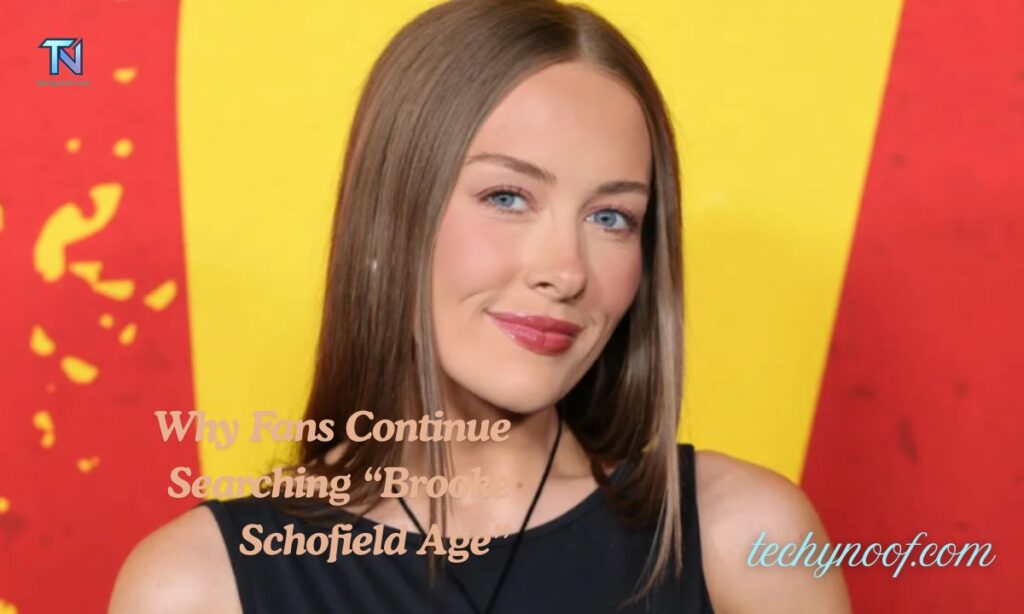 Why Fans Continue Searching “Brooke Schofield Age”