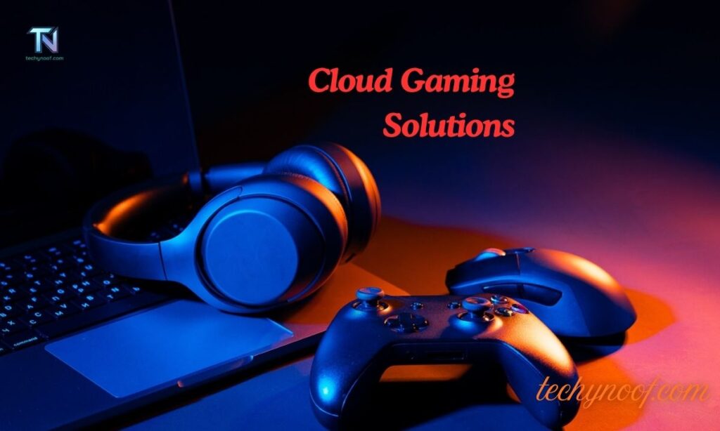 Cloud Gaming Solutions
