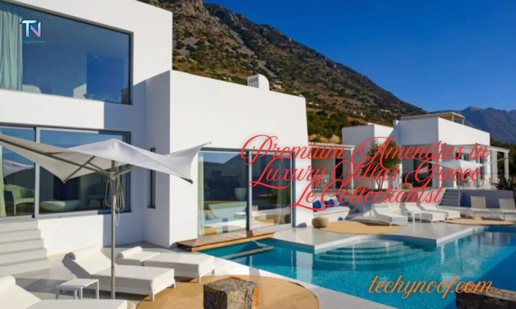 Premium Amenities in Luxury Villas Greece Le Collectionist