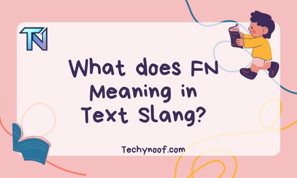 What does FN Meaning in Text Slang