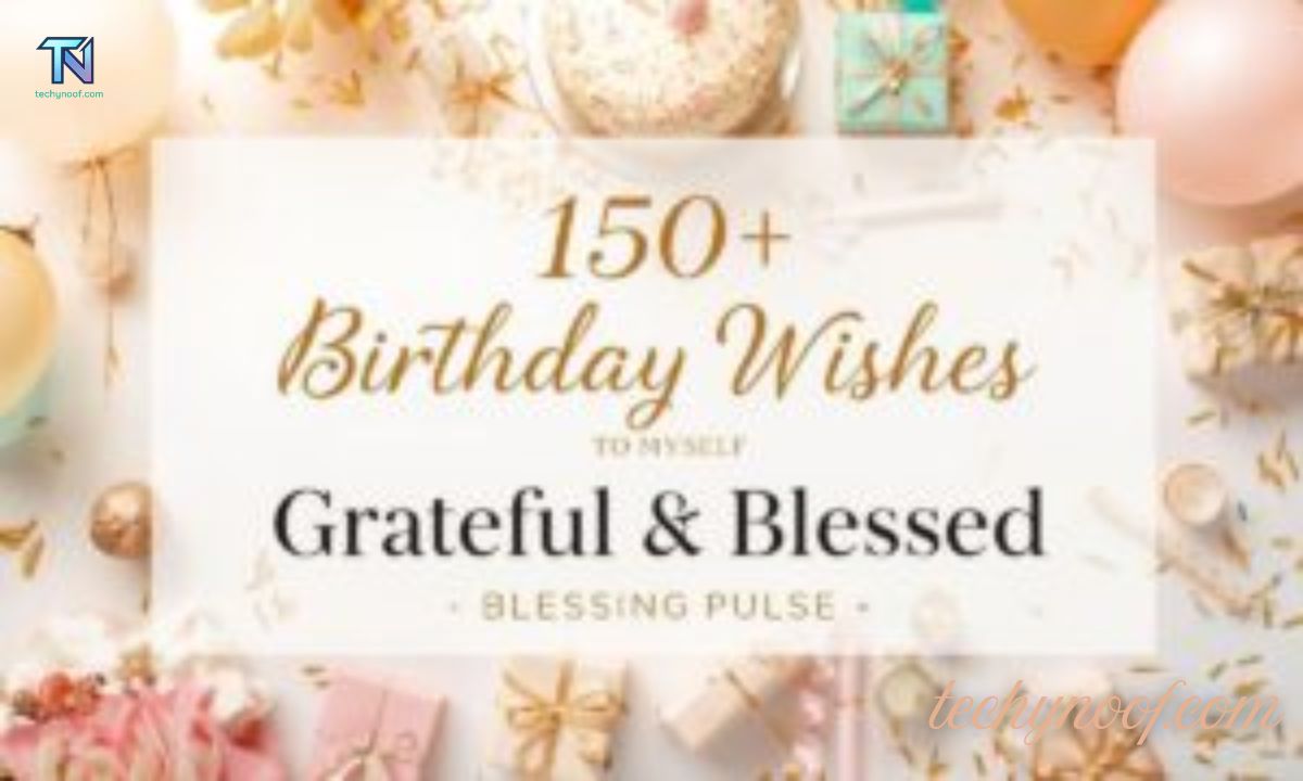 150+ Birthday Wishes to Myself – Grateful & Blessed