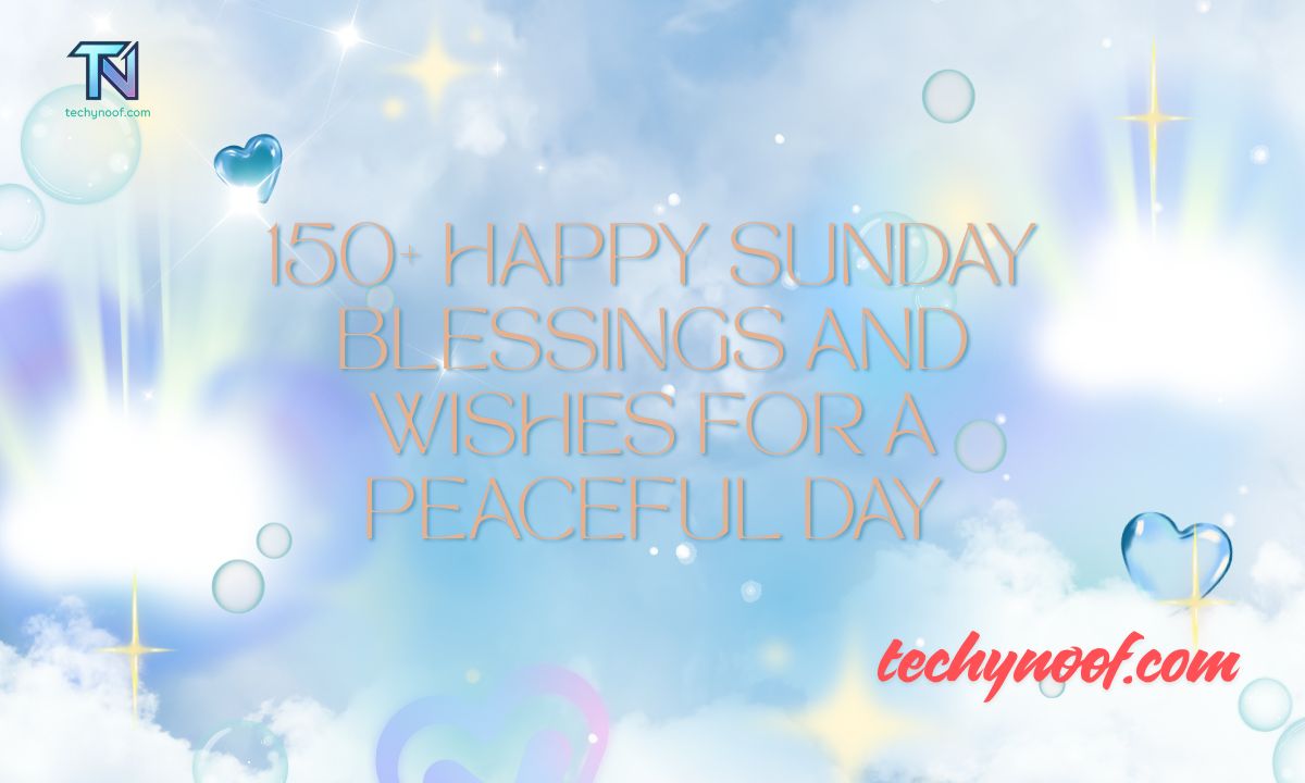 150+ Happy Sunday Blessings and Wishes for a Peaceful Day