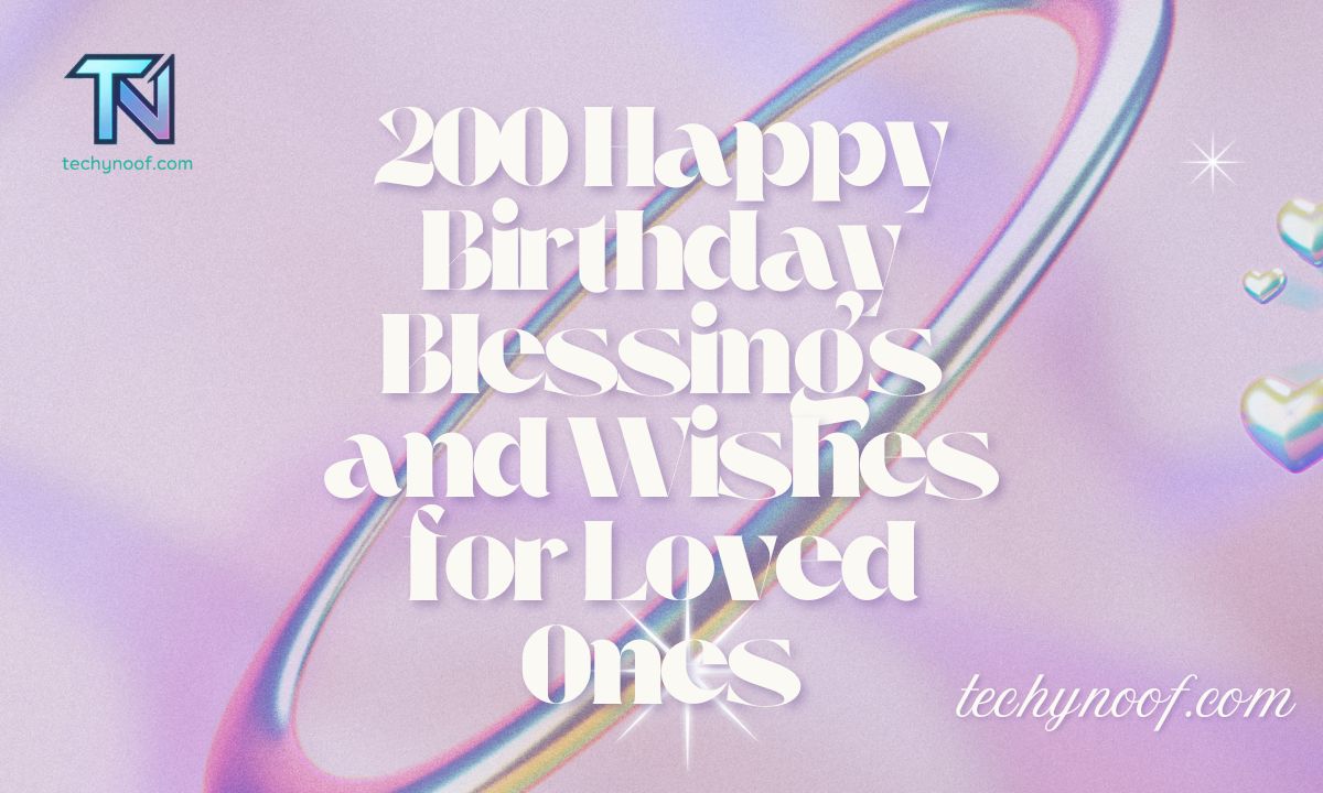 200 Happy Birthday Blessings and Wishes for Loved Ones