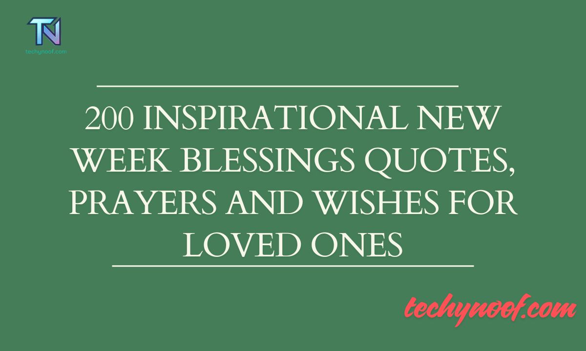 200 Inspirational New Week Blessings Quotes, Prayers And Wishes For Loved Ones