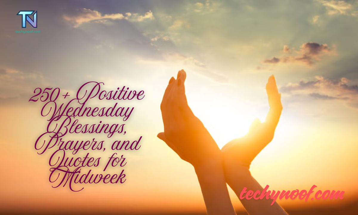 250+ Positive Wednesday Blessings, Prayers, and Quotes for Midweek