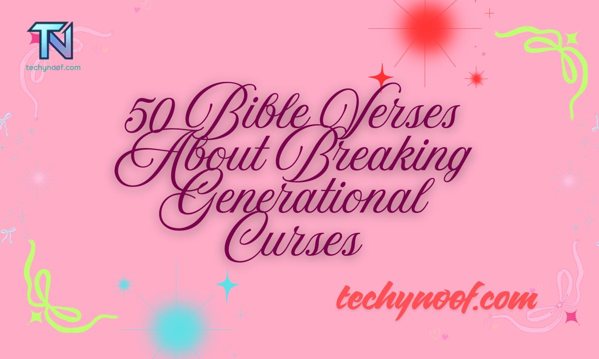 50 Bible Verses About Breaking Generational Curses