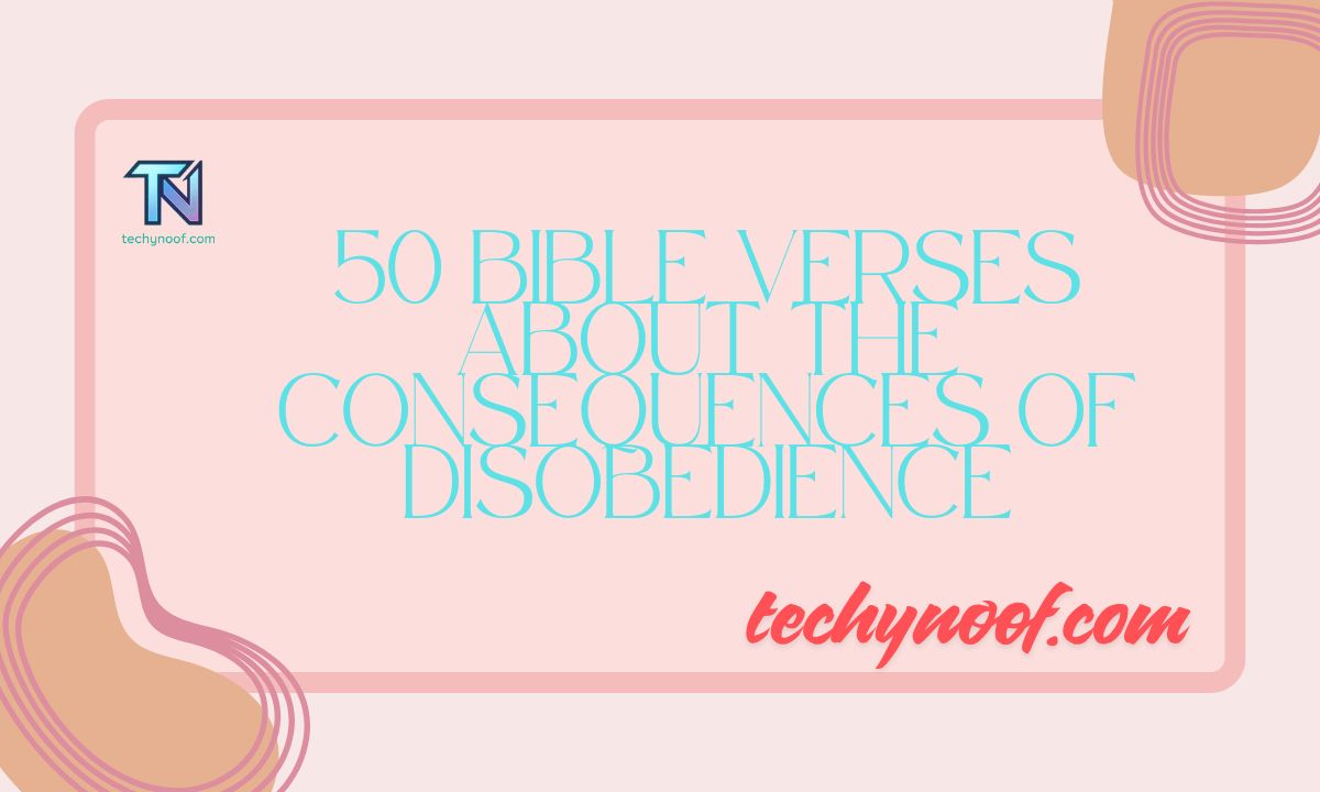 50 Bible Verses About the Consequences of Disobedience