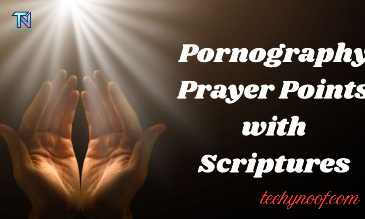 60+ Pornography Prayer Points with Scriptures (Includes a Powerful Prayer)