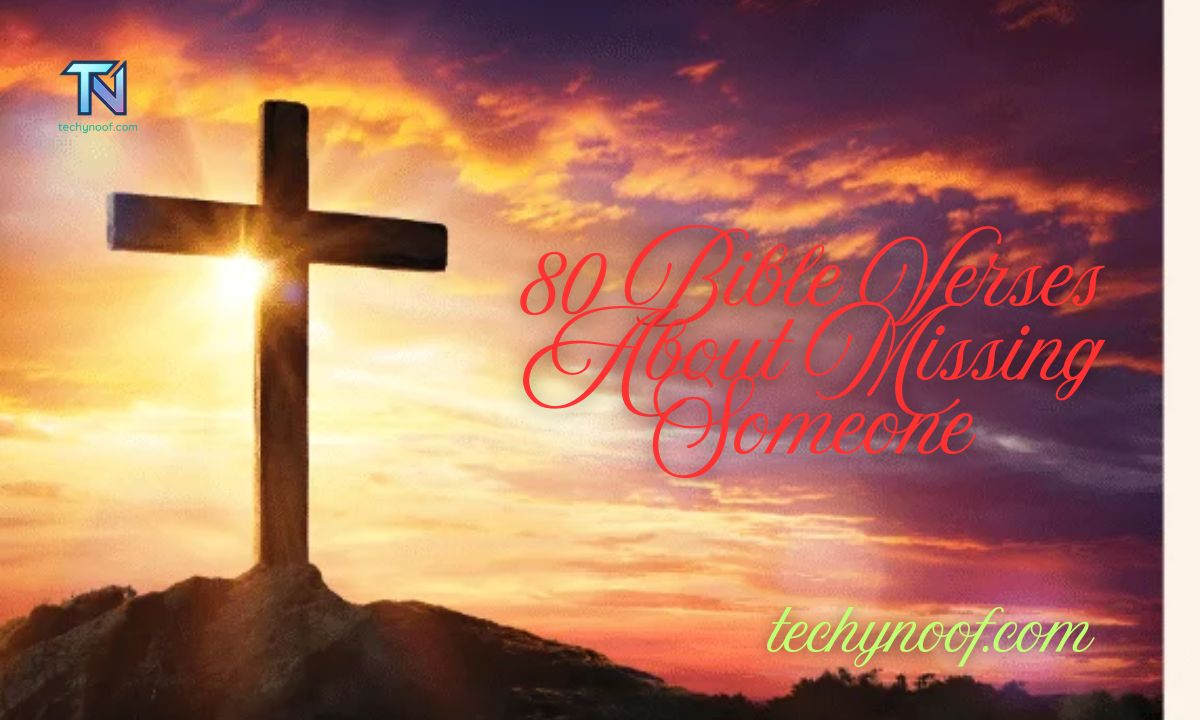 80 Bible Verses About Missing Someone