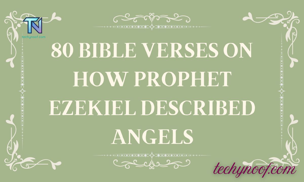 80 Bible Verses On How Prophet Ezekiel Described Angels