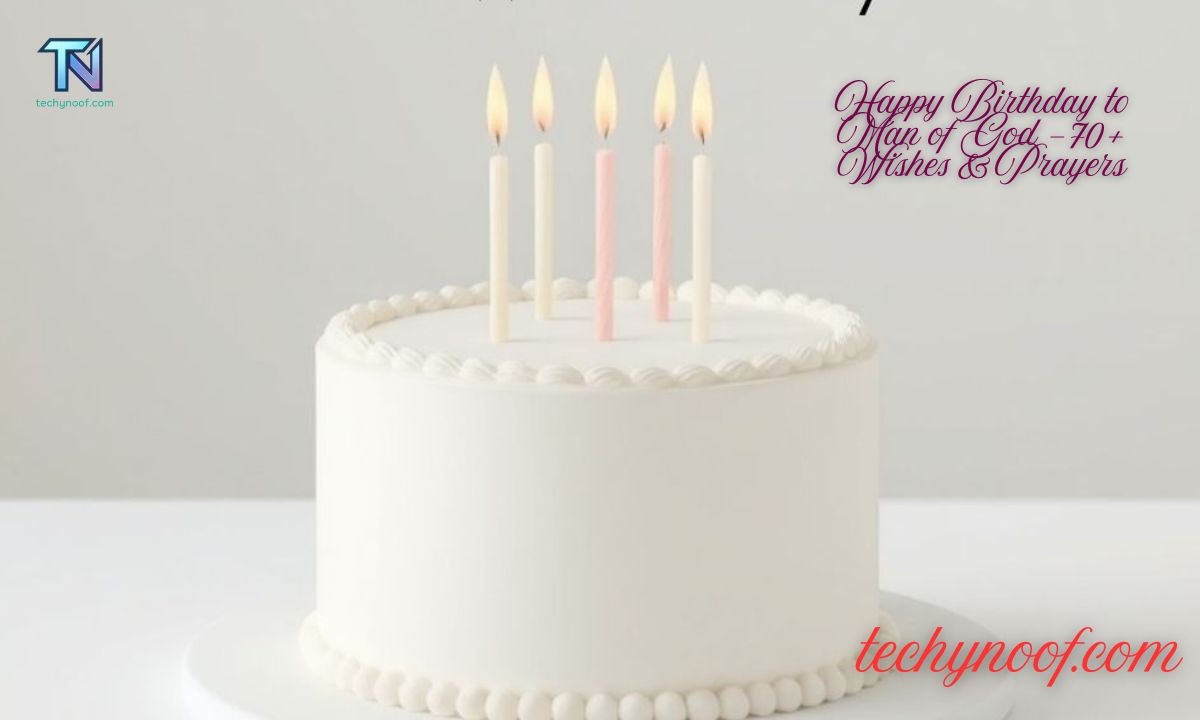 Happy Birthday to Man of God -70+ Wishes & Prayers