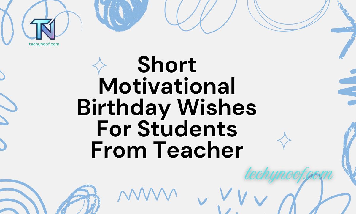 Short Motivational Birthday Wishes For Students From Teacher