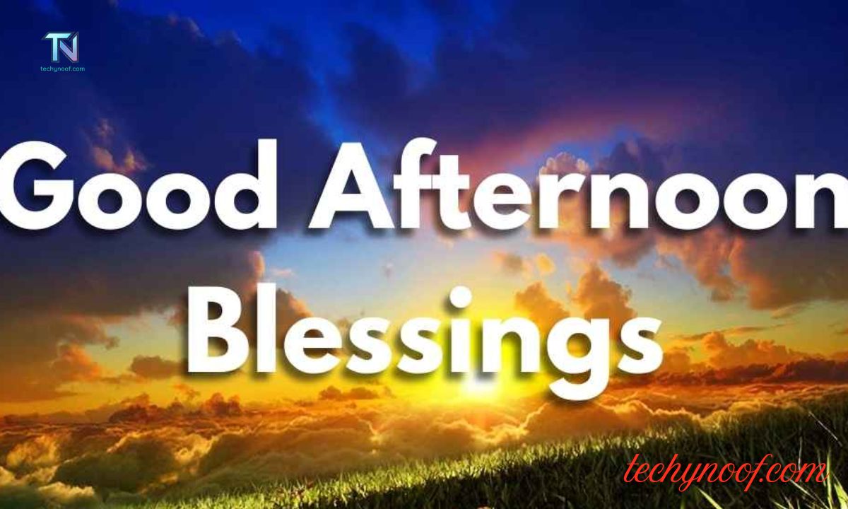 190+ Beautiful Good Afternoon Blessings & Prayers to Brighten Your Day