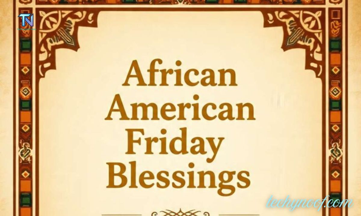 200+ African American Friday Blessings For Family to Uplift Your Soul