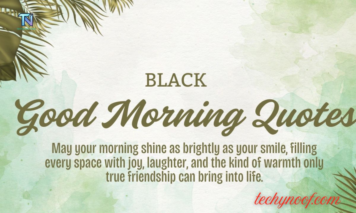 200+ Black Good Morning Quotes to Brighten Your Day