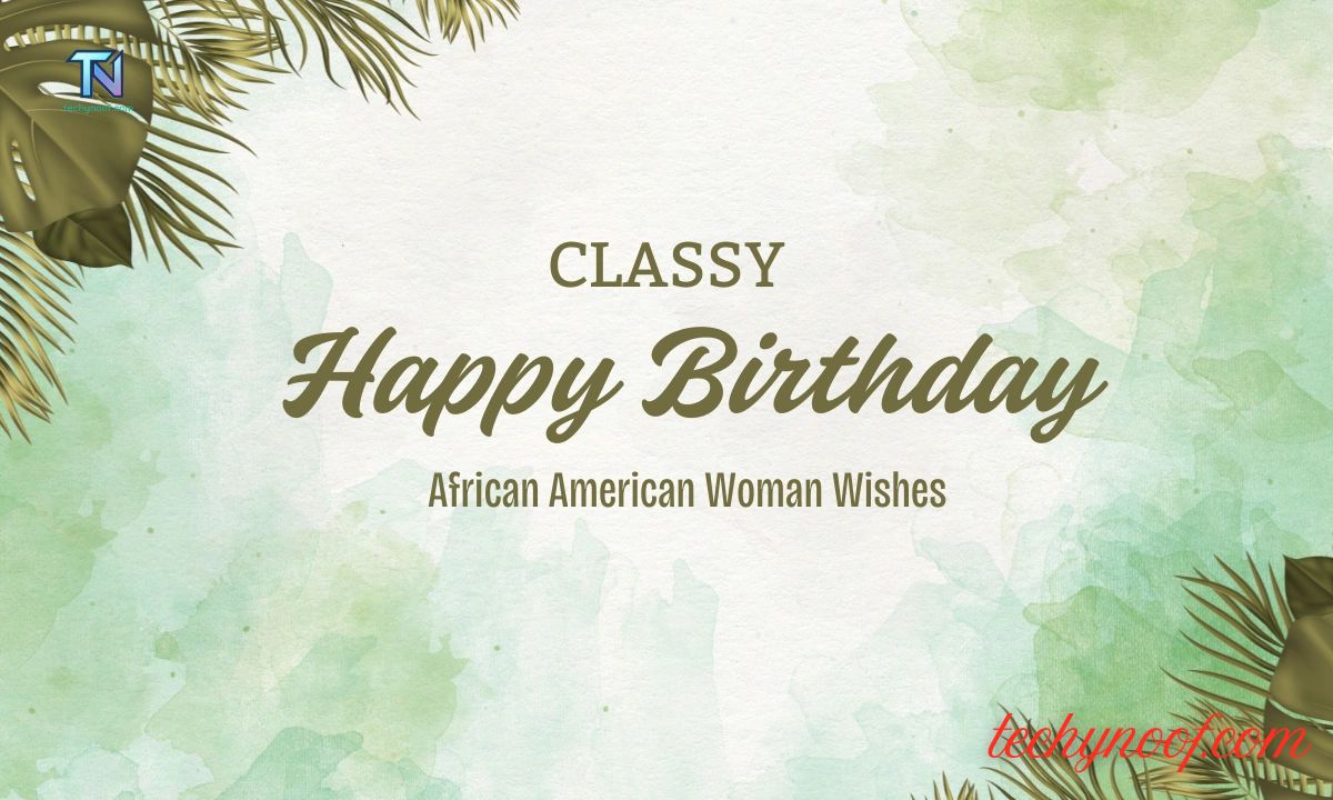 200 Classy Happy Birthday African American Woman Wishes 2026