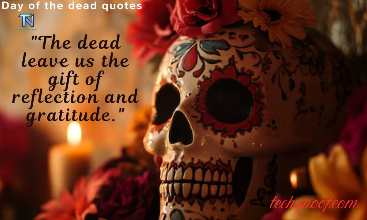 210+Day of the Dead Quotes to Reflect on Life, Love, and Legacy