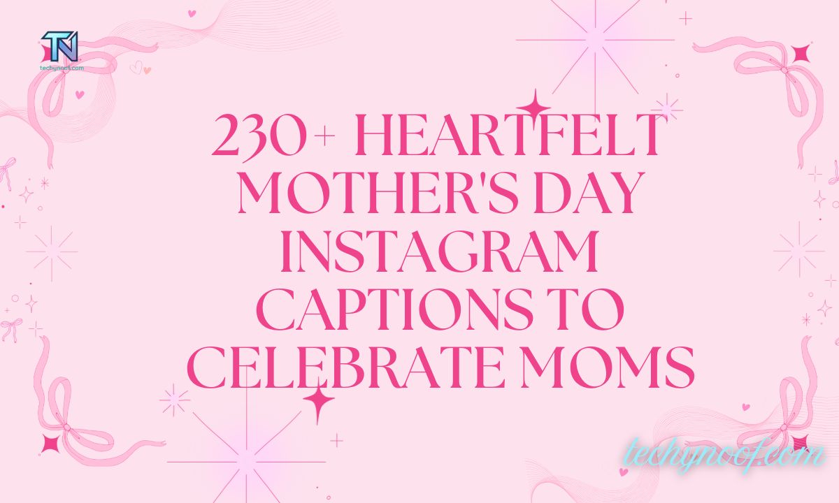 230+ Heartfelt Mother's Day Instagram Captions to Celebrate Moms