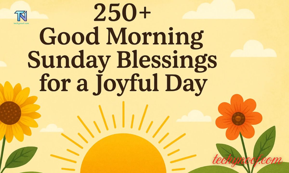 250+ Good Morning Sunday Blessings: Start your day shine
