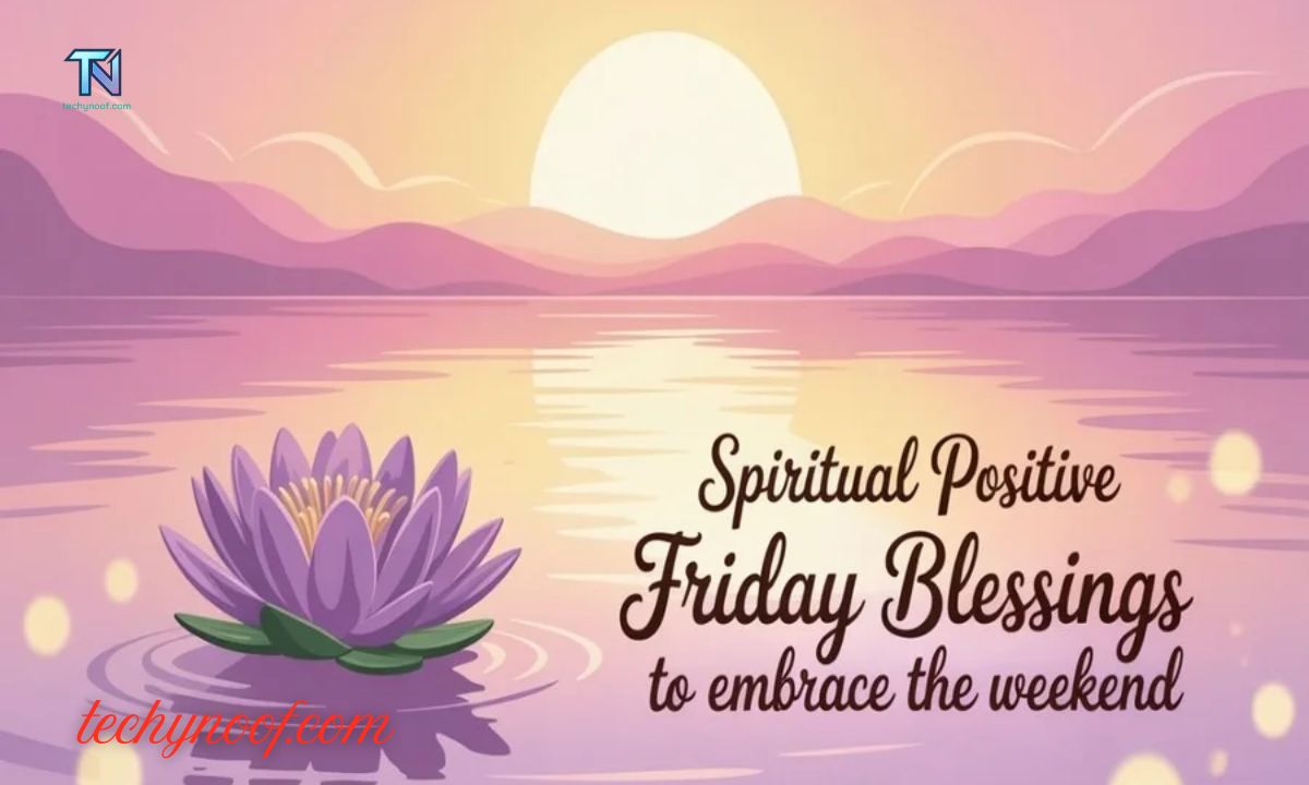 Spiritual Positive Friday Blessings To Embrace the Weekend