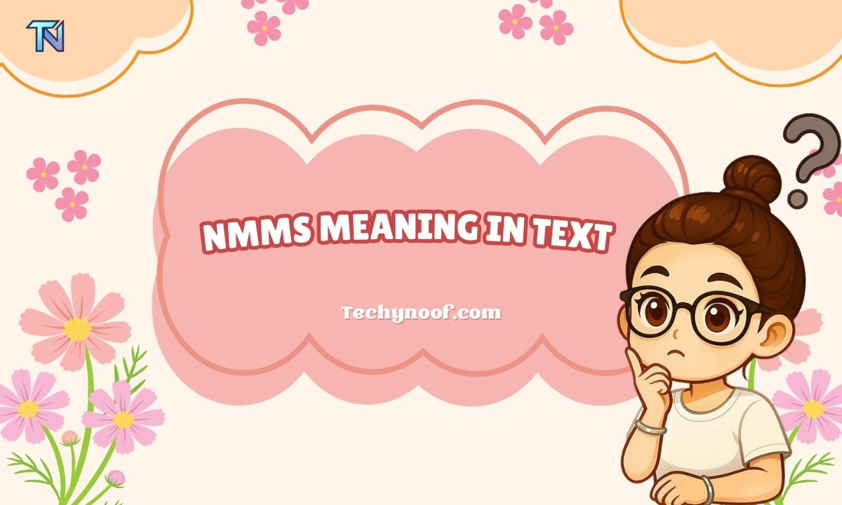 NMMS Meaning in Text A Complete Guide to Understanding and Using This Trending Slang 2026